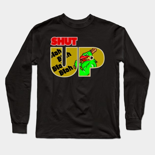 Shut up blah blah blah angry baseball bat bird birthday gift shirt Long Sleeve T-Shirt by KAOZ